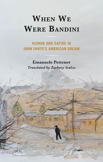 When We Were Bandini - Humor and Satire in John Fante's American Dream