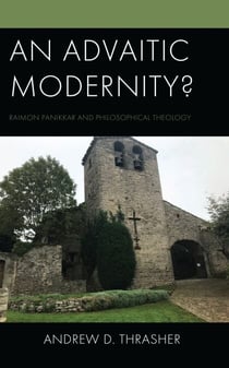 An Advaitic Modernity? - Raimon Panikkar and Philosophical Theology