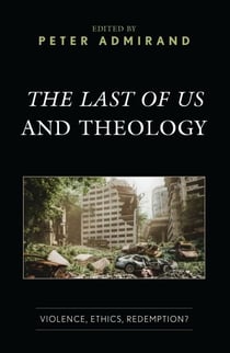 The Last of Us and Theology - Violence, Ethics, Redemption?