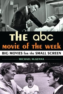 The ABC Movie of the Week - Big Movies for the Small Screen