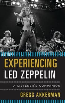 Experiencing Led Zeppelin - A Listener's Companion