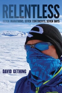 Relentless - Seven Marathons, Seven Continents, Seven Days