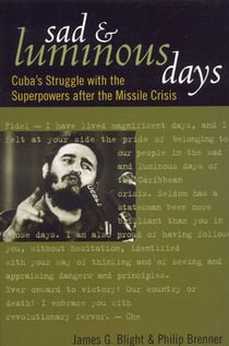 Sad and Luminous Days - Cuba's Struggle with the Superpowers after the Missile Crisis