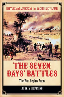 The Seven Days' Battles - The War Begins Anew