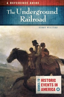 The Underground Railroad - A Reference Guide