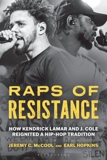 Raps of Resistance - How Kendrick Lamar and J. Cole Reignited a Hip-Hop Tradition