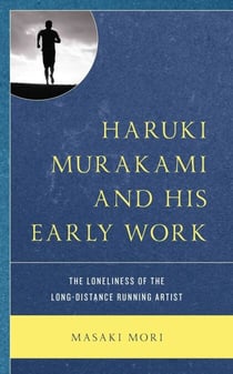 Haruki Murakami and His Early Work - The Loneliness of the Long-Distance Running Artist