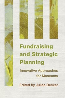 Fundraising and Strategic Planning - Innovative Approaches for Museums