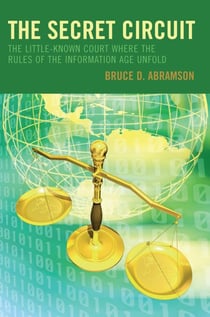 The Secret Circuit - The Little-Known Court Where the Rules of the Information Age Unfold