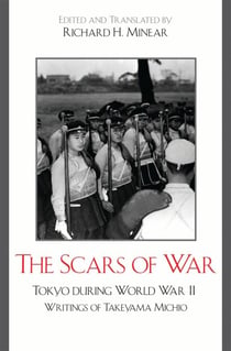 The Scars of War - Tokyo during World War II: Writings of Takeyama Michio
