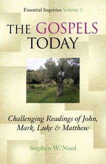 Gospels Today - Challenging Readings of John, Mark, Luke &amp; Matthew