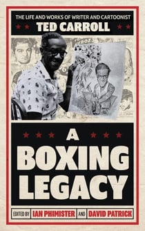 A Boxing Legacy - The Life and Works of Writer and Cartoonist Ted Carroll