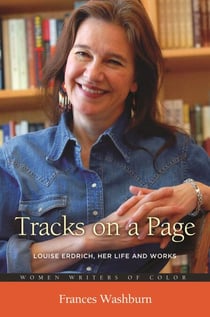 Tracks on a Page - Louise Erdrich, Her Life and Works