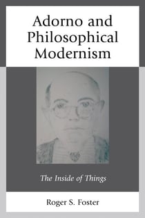Adorno and Philosophical Modernism - The Inside of Things
