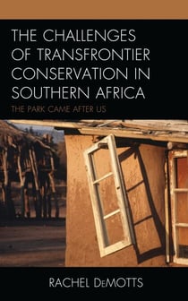 The Challenges of Transfrontier Conservation in Southern Africa - The Park Came After Us