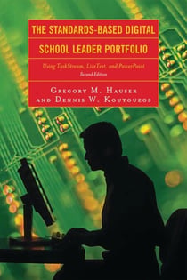 The Standards-Based Digital School Leader Portfolio - Using TaskStream, LiveText, and PowerPoint