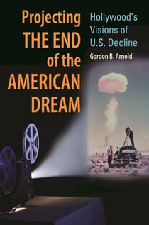 Projecting the End of the American Dream - Hollywood's Visions of U.S. Decline