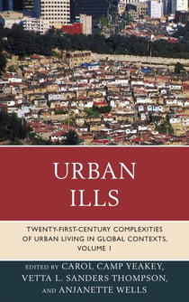 Urban Ills - Twenty-first-Century Complexities of Urban Living in Global Contexts, Volume 1