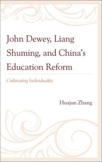 John Dewey, Liang Shuming, and China's Education Reform - Cultivating Individuality