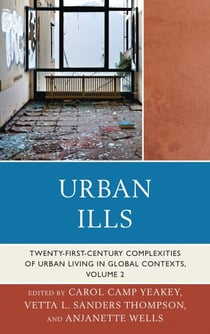 Urban Ills - Twenty-first-Century Complexities of Urban Living in Global Contexts, Volume 2