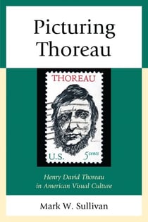 Picturing Thoreau - Henry David Thoreau in American Visual Culture