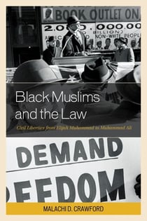 Black Muslims and the Law - Civil Liberties from Elijah Muhammad to Muhammad Ali