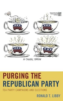 Purging the Republican Party - Tea Party Campaigns and Elections