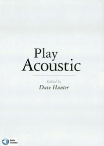 Play Acoustic - The Complete Guide to Mastering Acoustic Guitar Styles