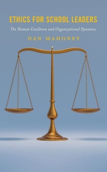 Ethics for School Leaders - The Human Condition and Organizational Dynamics