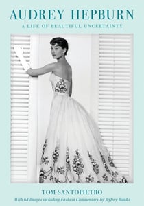 Audrey Hepburn - A Life of Beautiful Uncertainty