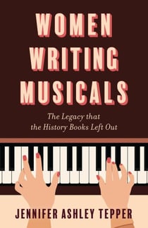 Women Writing Musicals - The Legacy That the History Books Left Out