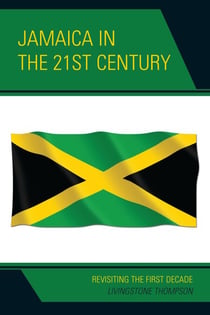 Jamaica in the 21st Century - Revisiting the First Decade