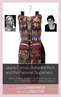 Jayne Cortez, Adrienne Rich, and the Feminist Superhero - Voice, Vision, Politics, and Performance in U.S. Contemporary Women's Poetics