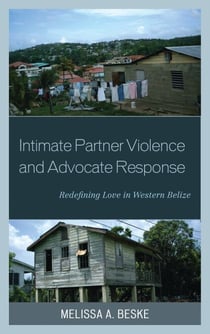 Intimate Partner Violence and Advocate Response - Redefining Love in Western Belize