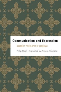 Communication and Expression - Adorno's Philosophy of Language