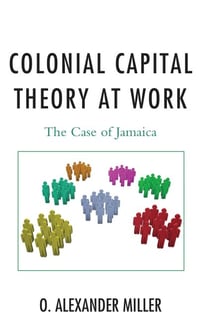 Colonial Capital Theory at Work - The Case of Jamaica