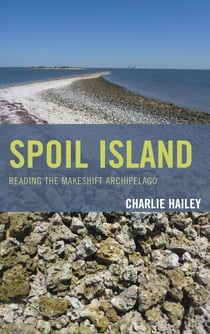 Spoil Island - Reading the Makeshift Archipelago