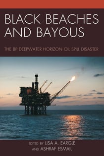 Black Beaches and Bayous - The BP Deepwater Horizon Oil Spill Disaster