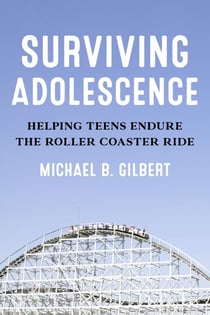 Surviving Adolescence - Helping Teens Endure the Roller-Coaster Ride