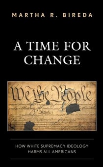 A Time for Change - How White Supremacy Ideology Harms All Americans
