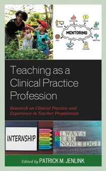 Teaching as a Clinical Practice Profession - Research on Clinical Practice and Experience in Teacher Preparation