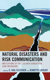 Natural Disasters and Risk Communication - Implications of the Cascadia Subduction Zone Megaquake