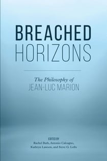 Breached Horizons - The Philosophy of Jean-Luc Marion
