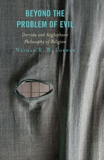 Beyond the Problem of Evil - Derrida and Anglophone Philosophy of Religion