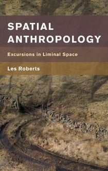Spatial Anthropology - Excursions in Liminal Space