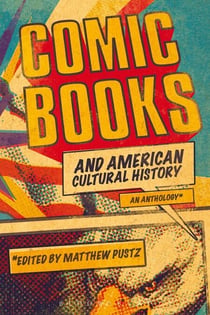 Comic Books and American Cultural History - An Anthology
