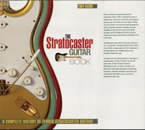 The Stratocaster Guitar Book - A Complete History of Fender Stratocaster Guitars