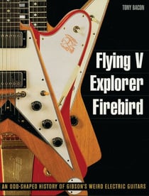 Flying V, Explorer, Firebird - An Odd-Shaped History of Gibson's Weird Electric Guitars