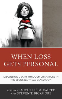 When Loss Gets Personal - Discussing Death through Literature in the Secondary ELA Classroom