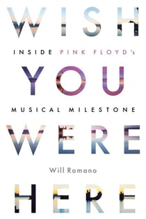 Wish You Were Here - Inside Pink Floyd's Musical Milestone